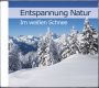 ENTSPANNUNG NATUR Im weissen Schnee, 68 Min., Audio-CD