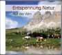 ENTSPANNUNG NATUR Auf der Alm, 60 Min., Audio-CD